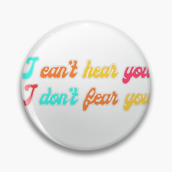 Item preview, I can't hear you, I don't fear you lyrics designed and sold by M. Hundley.