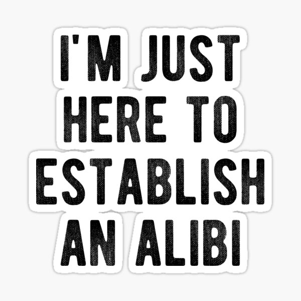 Item preview, True Crime I'm Just Here To Establish An Alibi Detective designed and sold by Vanover Designs.