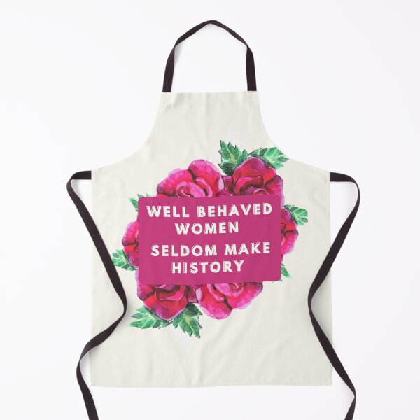 Item preview, Well Behaved women seldom make history designed and sold by Nyanko-Sempai.