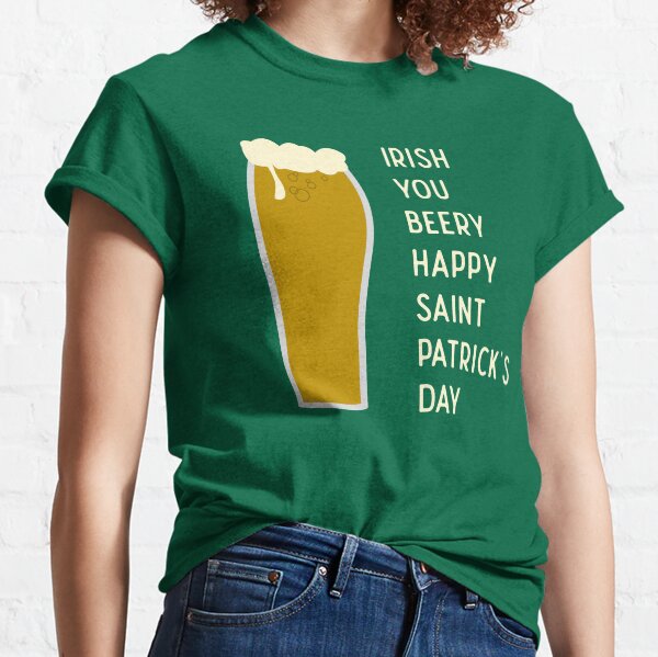 Irish You Beery Happy Saint Patrick's Day Classic T-Shirt