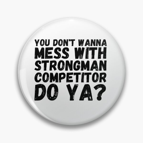 Item preview, Don't mess with strongman competitor designed and sold by Unchainthebeast.