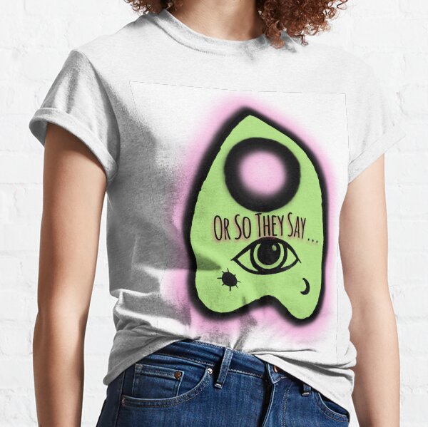 Or So They Say - Planchette Classic T-Shirt