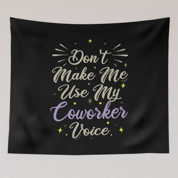 Item preview, Don't Make Me Use My Co-Worker Voice, Cute Funny Gift Ideas For Co-Workers designed and sold by awesomedraw.