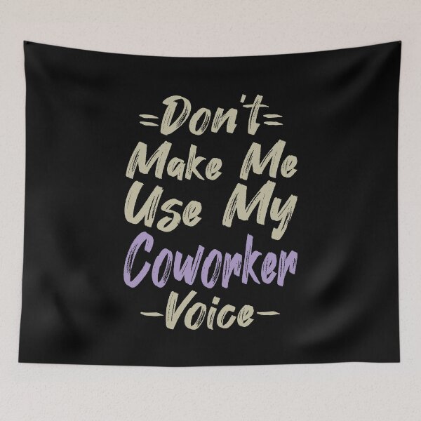 Item preview, Don't Make Me Use My Co-Worker Voice, Cute Funny Gift Ideas For Co-Workers designed and sold by awesomedraw.