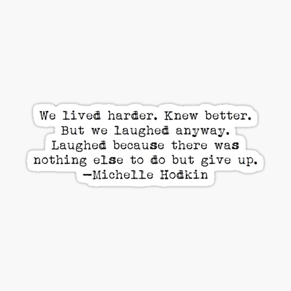 Item preview, "We lived harder..." -Michelle Hodkin designed and sold by typedbookquotes.