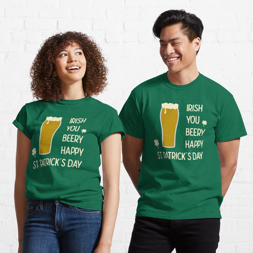 Irish You Beery Happy Saint Patrick's Day Classic T-Shirt