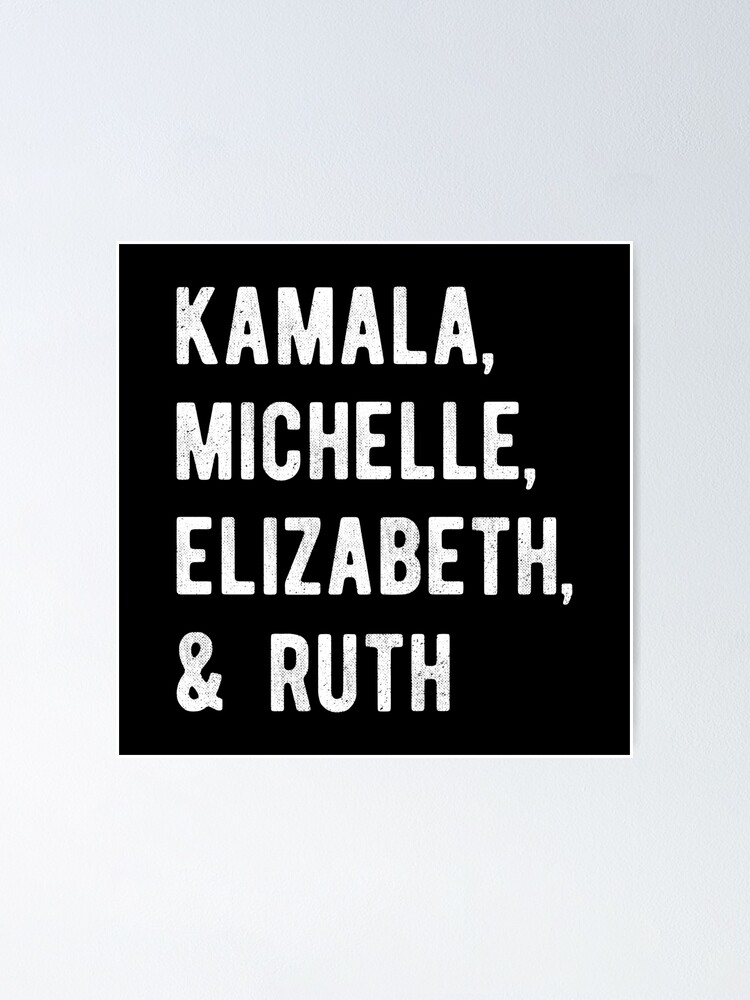 Kamala Michelle Elizabeth And Ruth Rbg Ii Feminist Political Icon Poster For Sale By Lemon 