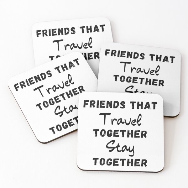 Item preview, Friends That Travel Together Stay Together designed and sold by thebreeze09.