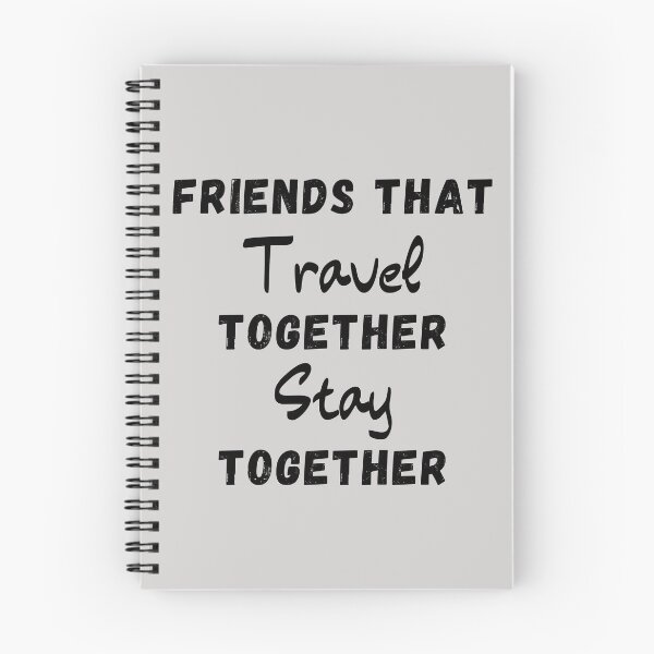 Item preview, Friends That Travel Together Stay Together designed and sold by thebreeze09.