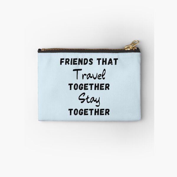 Item preview, Friends That Travel Together Stay Together designed and sold by thebreeze09.
