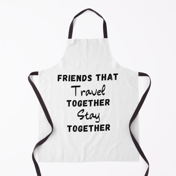 Item preview, Friends That Travel Together Stay Together designed and sold by thebreeze09.