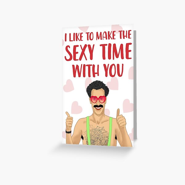 Funny Borat I Like To Make The Sexy Time With You Valentines Greeting Card