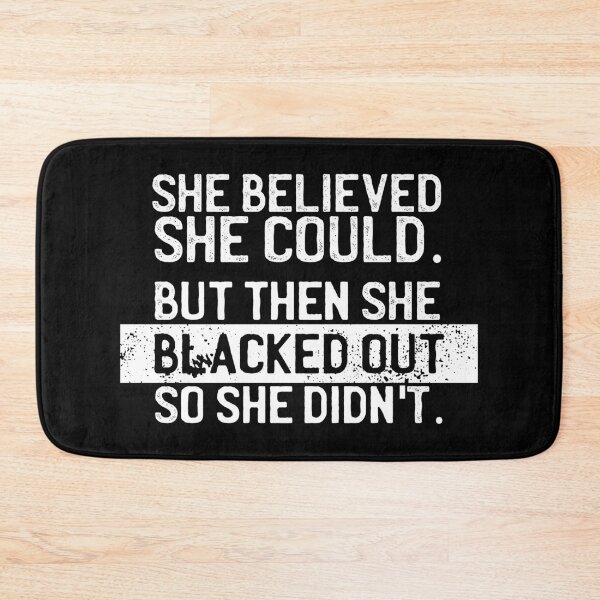 Item preview, She believed she could but she blacked out so she didn't - College party girl designed and sold by LookFrog.