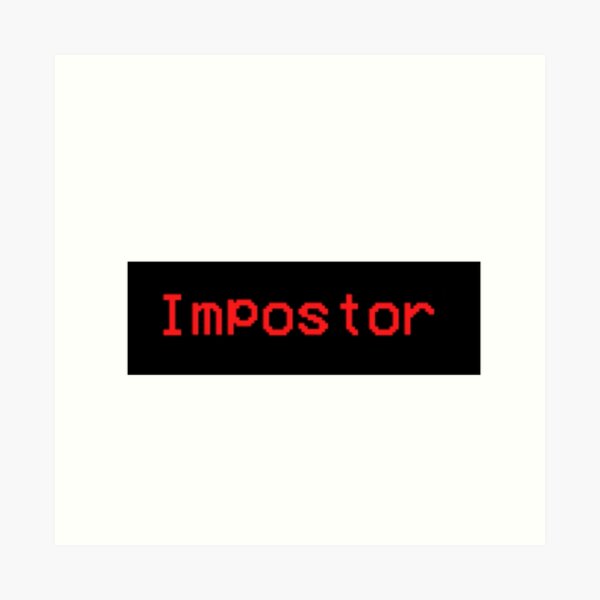 Impostor Text Art Prints Redbubble