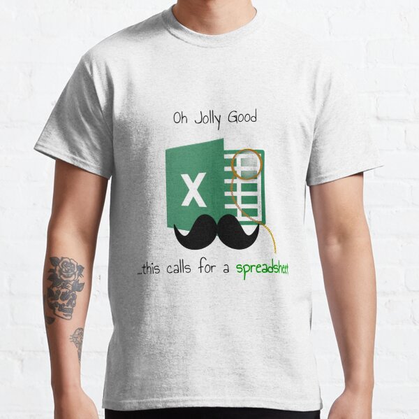 Oh Jolly Good ... this calls for a spreadsheet Classic T-Shirt