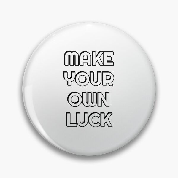 Item preview, MAKE YOUR OWN LUCK designed and sold by Inspirationmotivation.