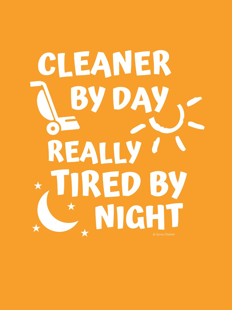 Tired By Night Vacuum Funny Cleaning Housekeeping Humor by SavvyCleaner