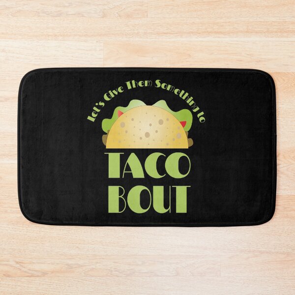 Item preview, Let's Give Them Something to Taco Bout Design designed and sold by Paula Helit.