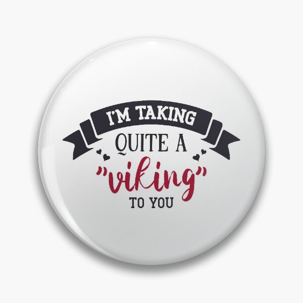 Item preview, I'm taking quite a viking to you designed and sold by IM Hunter.