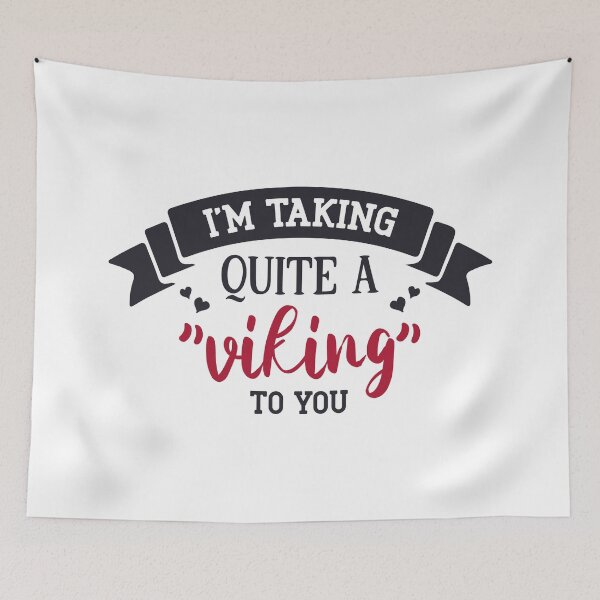 Item preview, I'm taking quite a viking to you designed and sold by IM Hunter.