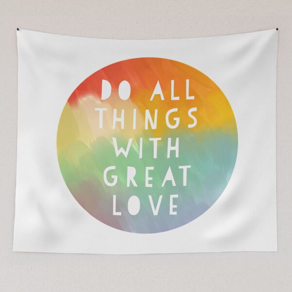 Item preview, Do All Things with Great Love - Rainbow designed and sold by vicnat.