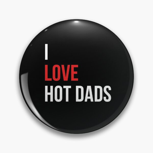 Item preview, I love hot dads - Funny meme quote designed and sold by FlyGraphics.