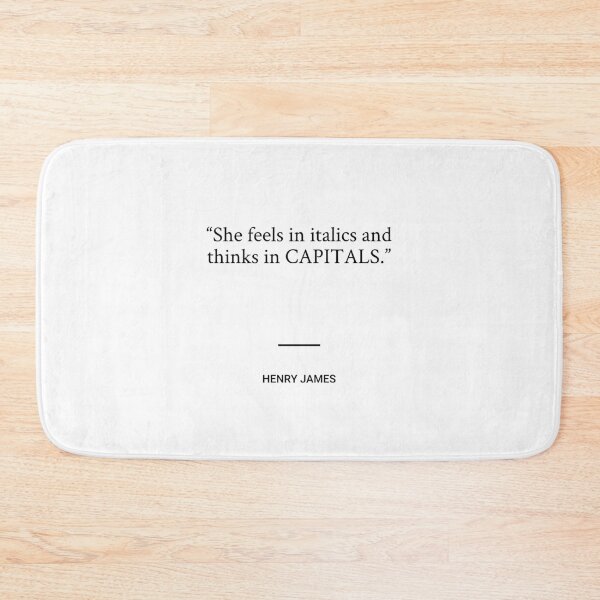 Item preview, Henry James - She feels in italics and thinks in CAPITALS. designed and sold by SocraticQuotes.