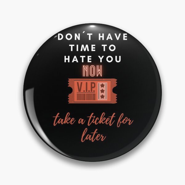 Item preview, #9 Don´t have time to hate you NOW designed and sold by Rebelabel.
