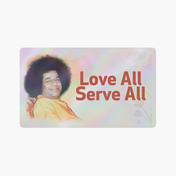 Fujii Kaze Sathya Sai Baba Quote: Love All. Serve All. Help Ever