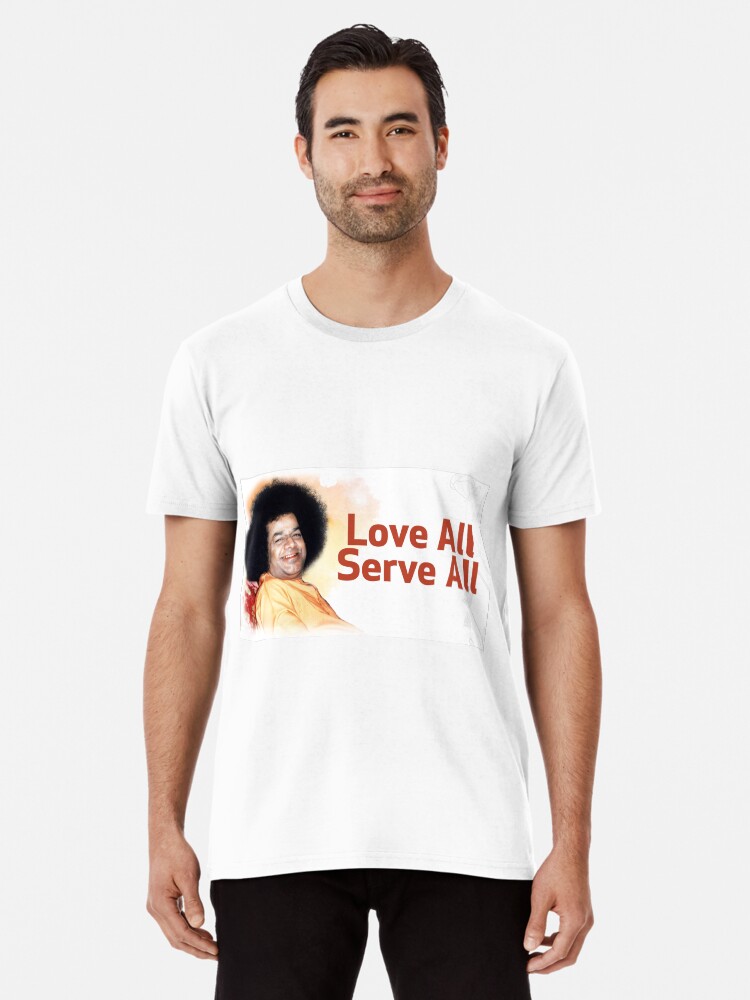 Sathya Sai Baba Love All Serve All | Premium T-Shirt