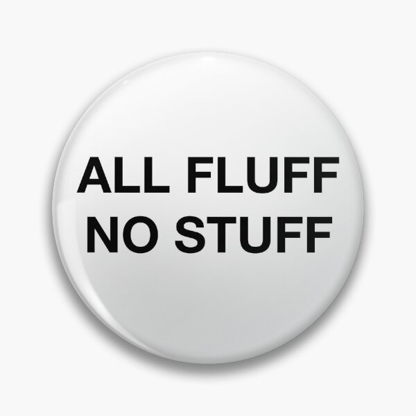 Item preview, ALL FLUFF NO STUFF designed and sold by SprayandPray69.