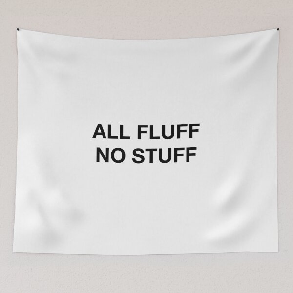 Item preview, ALL FLUFF NO STUFF designed and sold by SprayandPray69.
