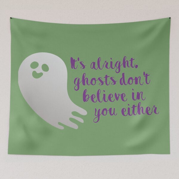 Item preview, It's alright, ghosts don't believe in you either designed and sold by calliew1217.