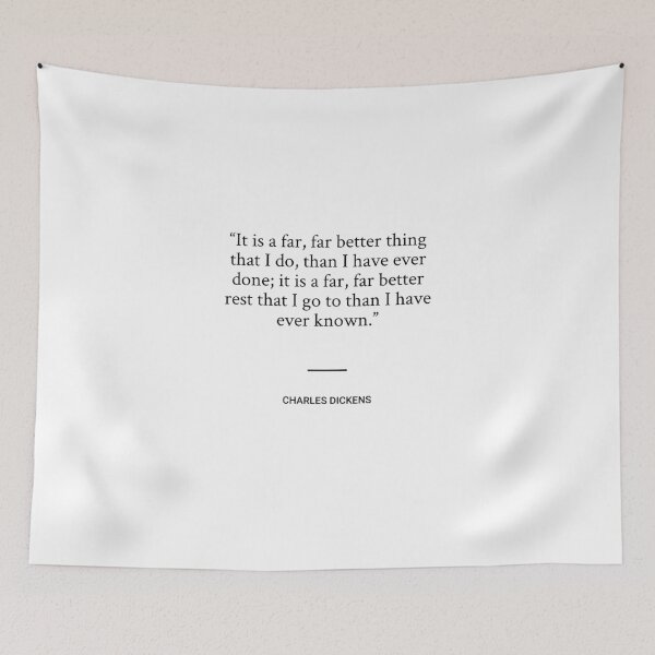 Item preview, Charles Dickens - It is a far, far better thing that I do, than I have ever done; it is a far, far better rest that I go to than I have ever known. designed and sold by SocraticQuotes.