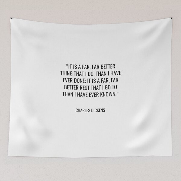 Item preview, Charles Dickens - It is a far, far better thing that I do, than I have ever done; it is a far, far better rest that I go to than I have ever known. designed and sold by SocraticQuotes.