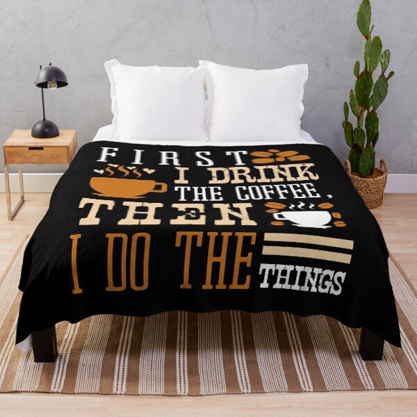 Item preview, First I Drink The Coffee, Then I do The Things Cafe Bean Cup Morning Hot Cup Espresso Caffeine Cafe Decaf Collection designed and sold by shirti.