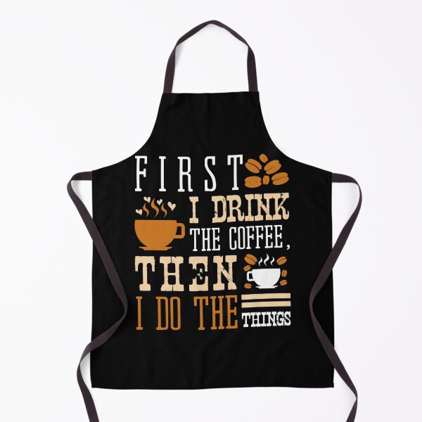 Item preview, First I Drink The Coffee, Then I do The Things Cafe Bean Cup Morning Hot Cup Espresso Caffeine Cafe Decaf Collection designed and sold by shirti.