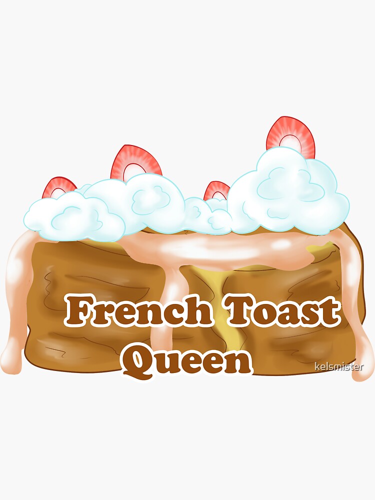 "French Toast Queen" Sticker for Sale by kelsmister Redbubble