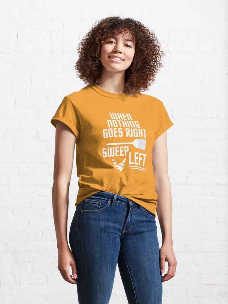 Alternate view of Sweep Left Funny Broom Housekeeping Cleaning Lady Gifts Classic T-Shirt