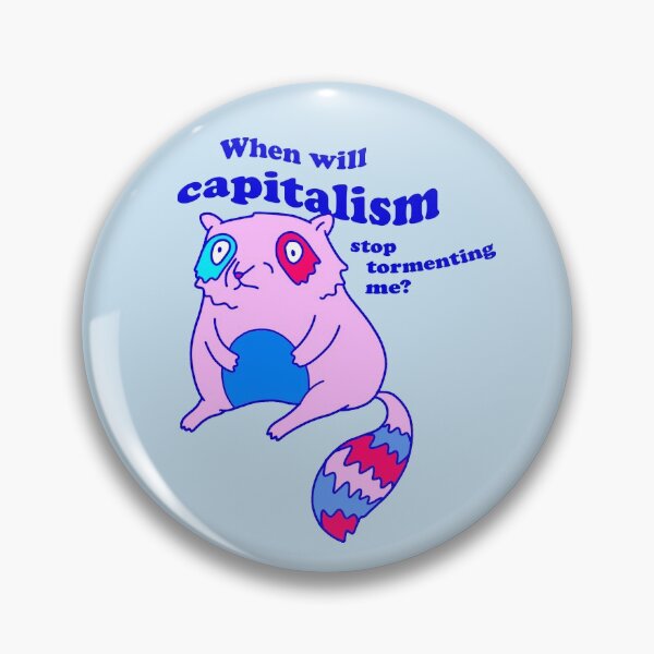 Item preview, When will capitalism stop tormenting me? - Raccoon designed and sold by dfad.