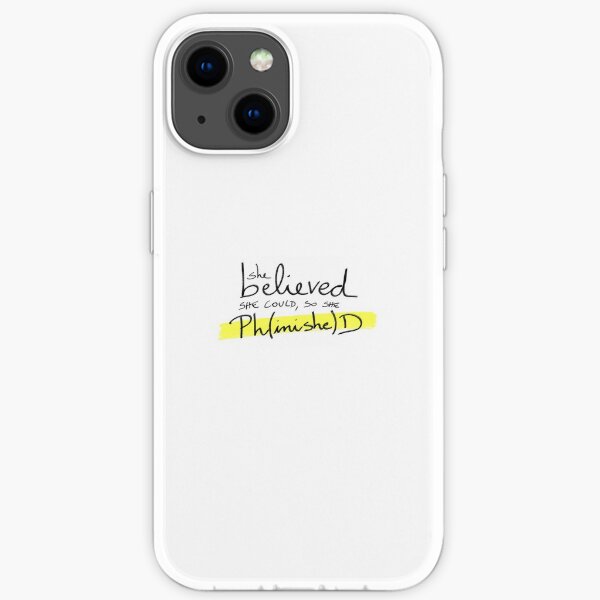 She believed she could, so she Ph(inishe)D - PhD researchers iPhone Soft Case