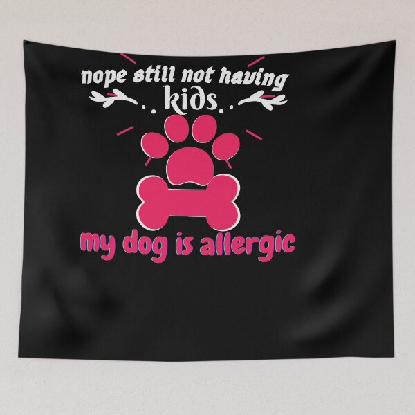 Item preview, nope still not having kids my dog is allergic designed and sold by hakiseller.