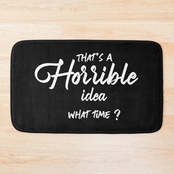 Item preview, That's A Horrible Idea What Time T-Shirt designed and sold by oussimakh.