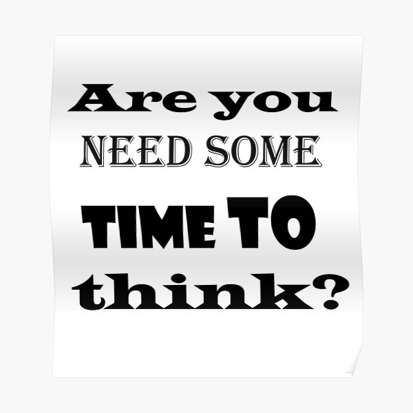 are-you-need-some-time-to-think-sarkomer-mark-poster-for-sale-by