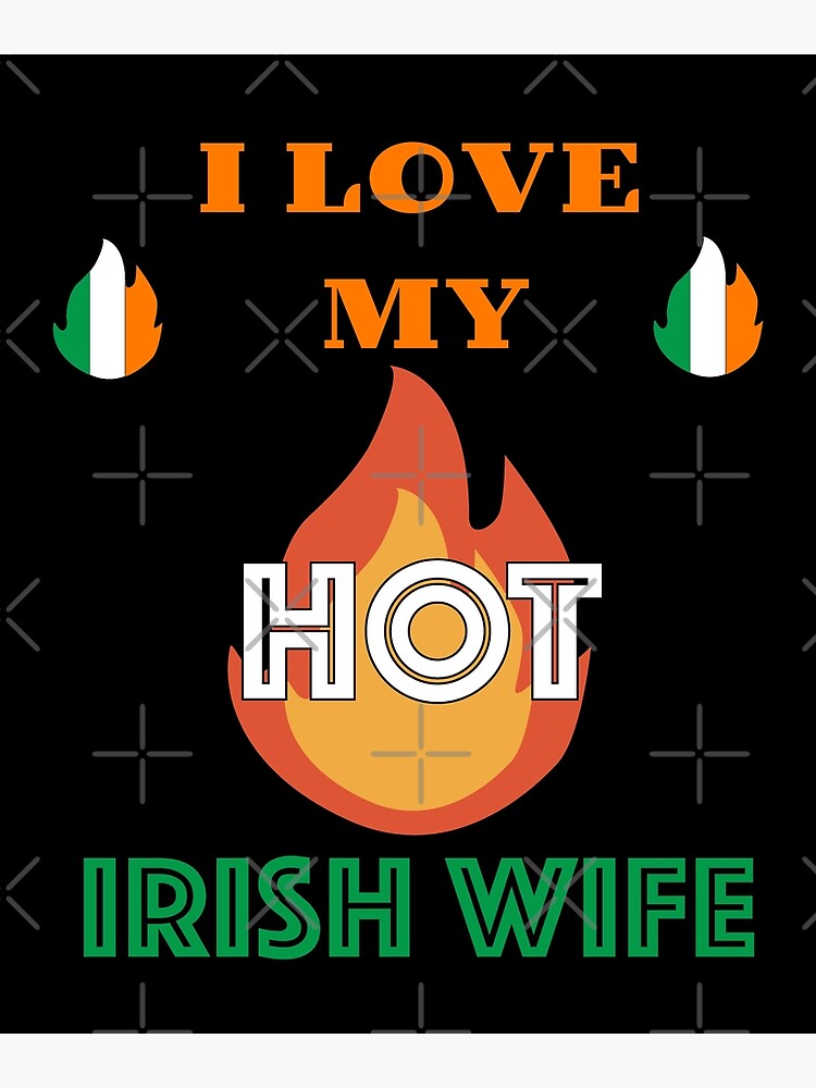 I Love My Hot Irish Wife Poster By Newbekk Redbubble