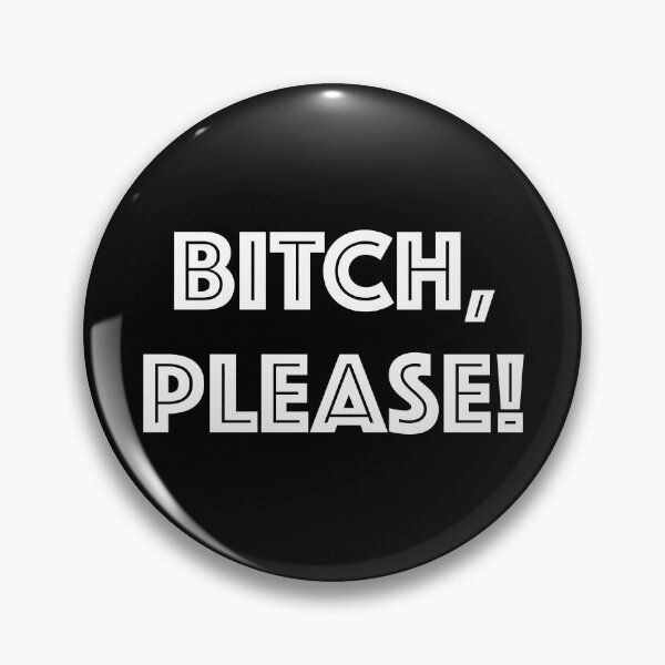 Item preview, Bitch, please! (White Text) designed and sold by MousseFashion.