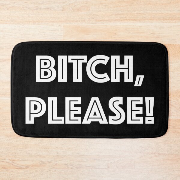 Item preview, Bitch, please! (White Text) designed and sold by MousseFashion.