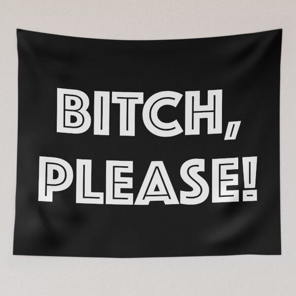 Item preview, Bitch, please! (White Text) designed and sold by MousseFashion.