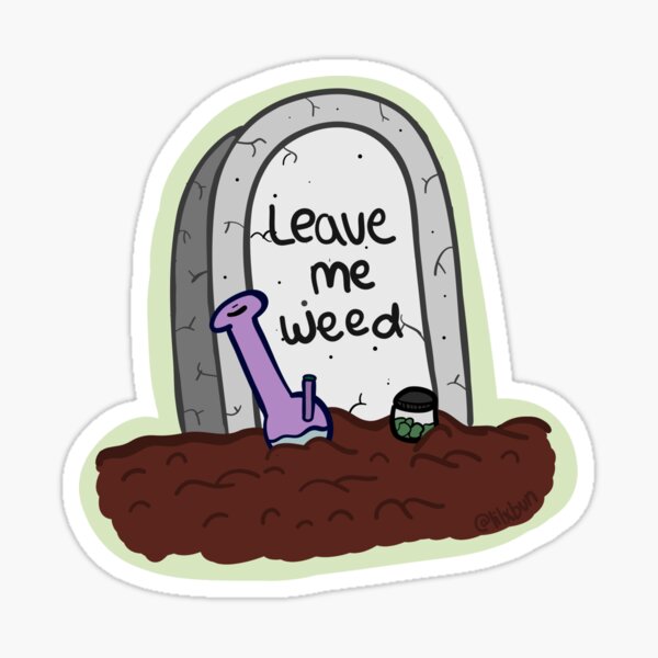Leave me weed - lilxbun sticker Sticker