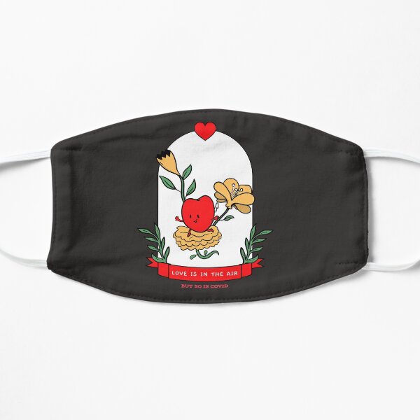 Love Is In The Air But So Is Covid Flat Mask